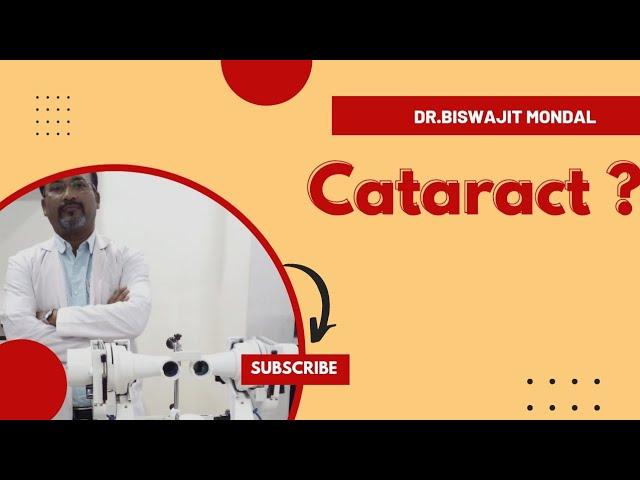 Cataract by Dr.Biswajit Mondal