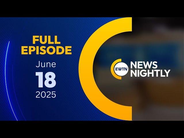 EWTN News Nightly | Wednesday, June 18, 2025
