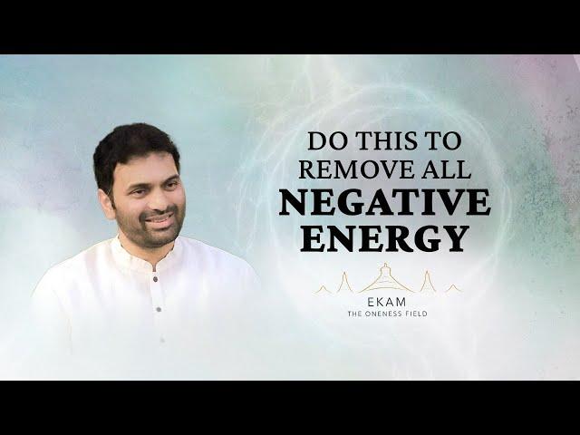 How to remove negative energy from your life?