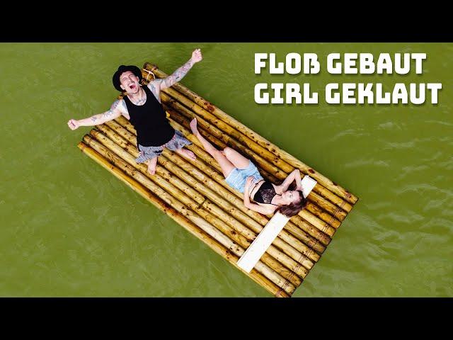 FLOß gebaut GIRL geklaut