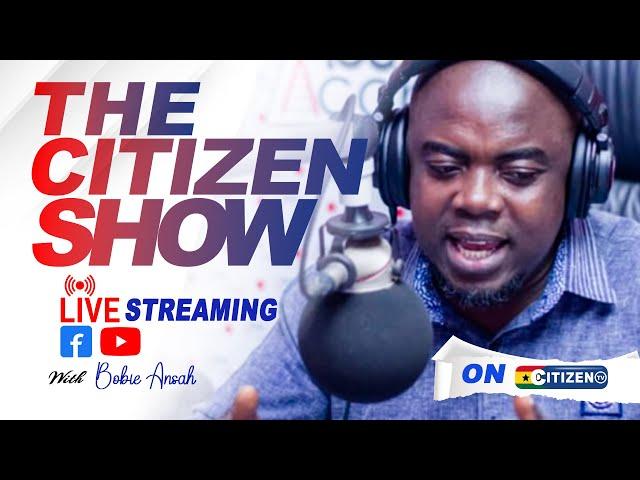 THE CITIZEN SHOW || KWABENA BOBIE ANSAH|| CITIZEN TV GHANA|| 27/09/2024