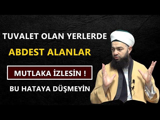 TUVALET OLAN YERLERDE ABDEST ALANLAR MUTLAKA İZLESİN BU HATAYA DÜŞMEYİN !