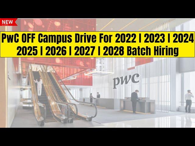 PwC Biggest OFF Campus Recruitment Drive For 2022 | 2023 | 2024 | 2025 | 2026 | 2027 | 2028 Batch