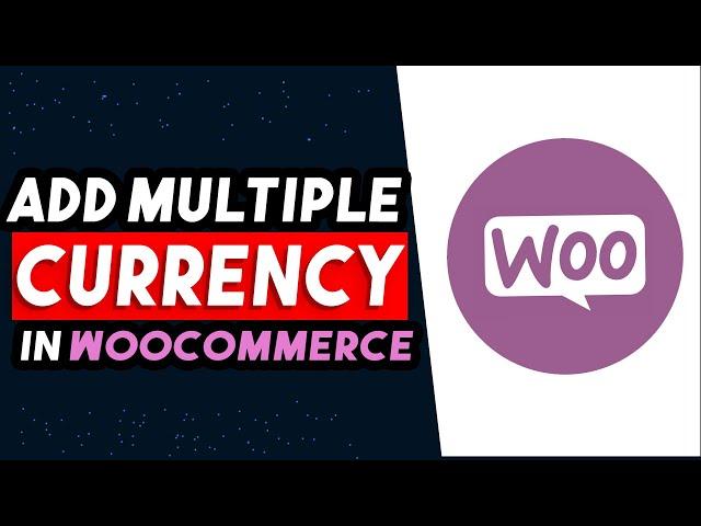 How To Add Multiple Currency In WooCommerce