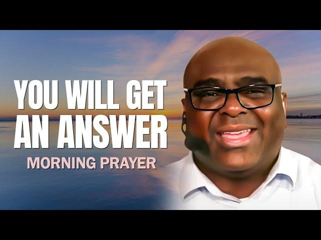 Your Answer is On The Way | Morning Prayer