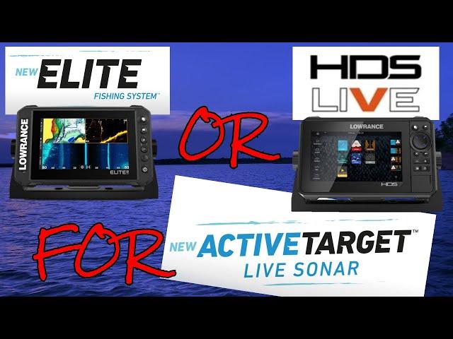 Lowrance ELITE FS or Lowrance HDS LIVE For Lowrance ACTIVE TARGET Live Sonar?