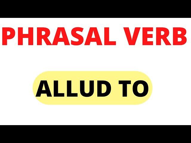 Allude meaning in Hindi | Allude To Phrasal Verb | English Vocabulary Class | Spoken English Vocab.