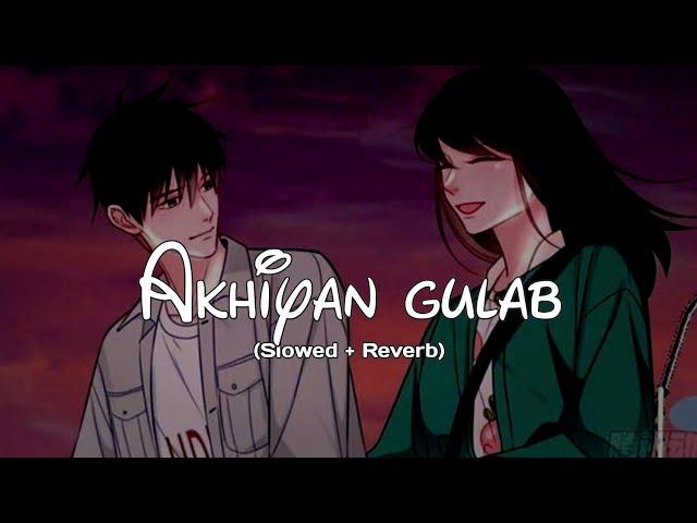 akhiyan gulab slowed reverb || lofi remix || love song || lofi beats by abhi