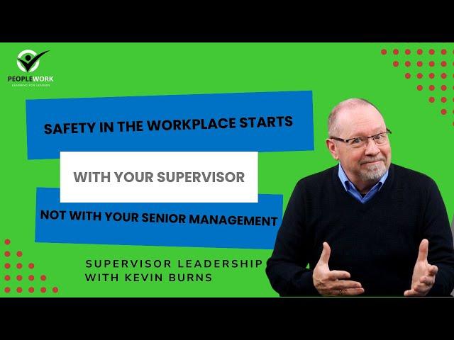 Safety in the Workplace Starts with Your Supervisor not with Your Senior Management