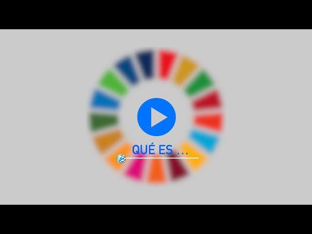 ¿Qué es... la Agenda 2030?