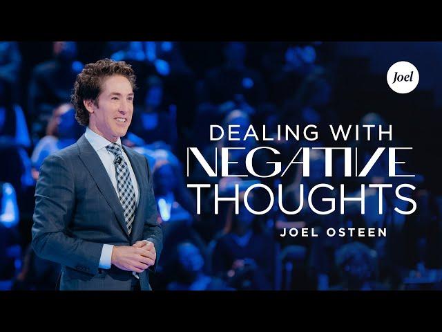 Dealing With Negative Thoughts | Joel Osteen