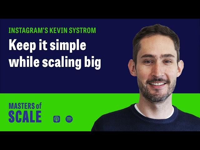 Instagram Co-founder Kevin Systrom: Keep it simple while scaling big | Masters of Scale