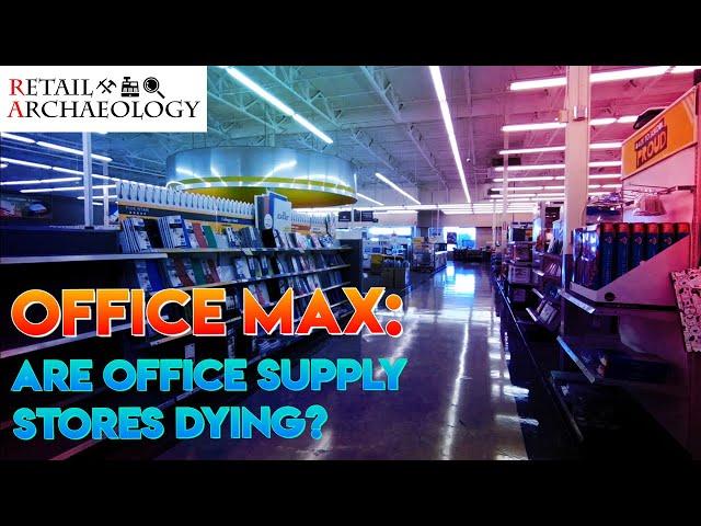 OfficeMax: Are Office Supply Stores Dying? | Retail Archaeology
