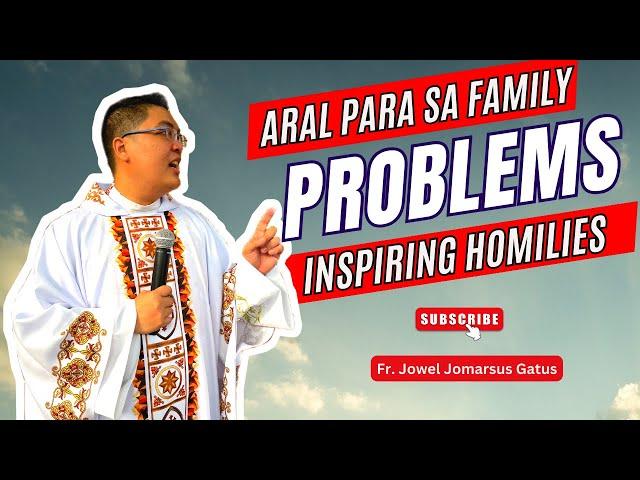 *ARAL PARA SA FAMILY PROBLEMS* INSPIRING HOMILIES II FR. JOWEL JOMARSUS GATUS