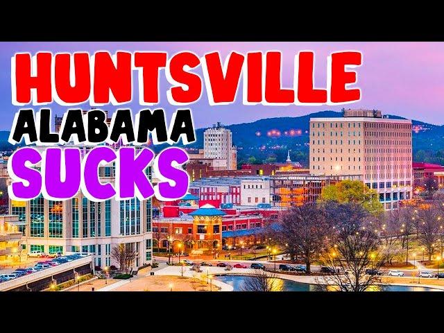 TOP 10 Reasons why HUNTSVILLE, ALABAMA is the WORST city in the US!