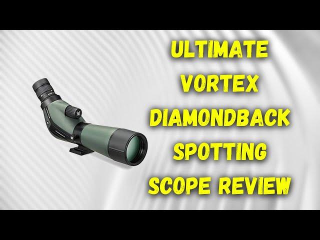 The Ultimate Vortex Diamondback Spotting Scope Review [New 2023 Update]
