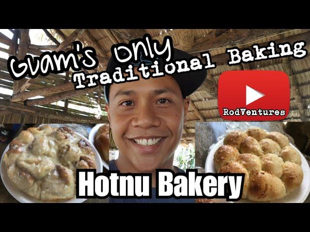 Hotnu Bakery | Guam Traditional Homemade Baking | Gef Pa'go | Inarajan | Rod Ventures