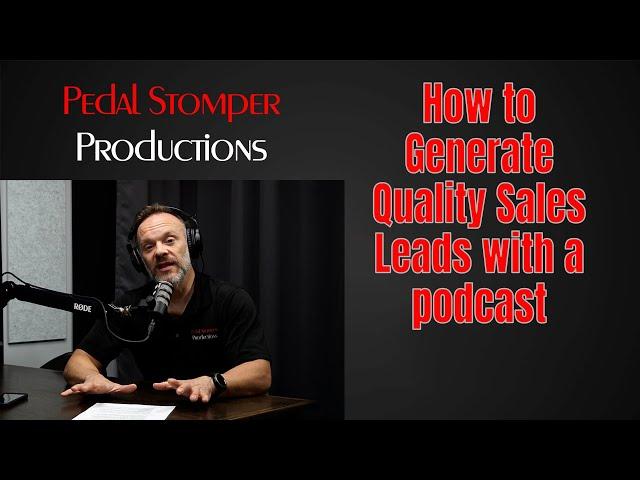 Unlock the Lead Generation Power of Podcasting: A Pedal Stomper Productions Guide