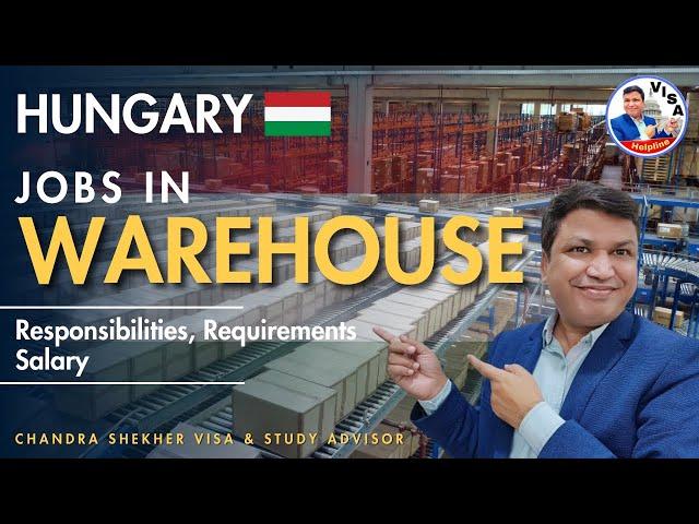 Hungary Warehouse Jobs: Requirements, Salary | Chandra Shekher Visa