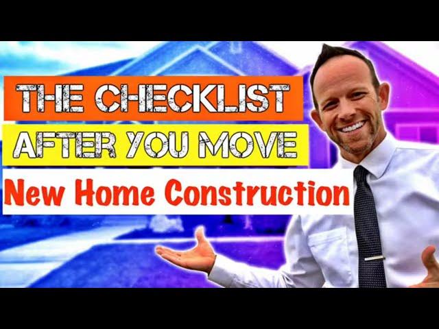 What You Should Do AFTER Moving into Your New Construction Home