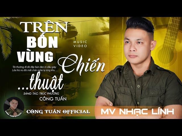 TRÊN BỐN VÙNG CHIẾN THUẬT - CÔNG TUẤNLK Nhạc Lính 1975 Tuyển ChọnGIỌNG CA ĐỘC LẠ Đặc Biệt Hay