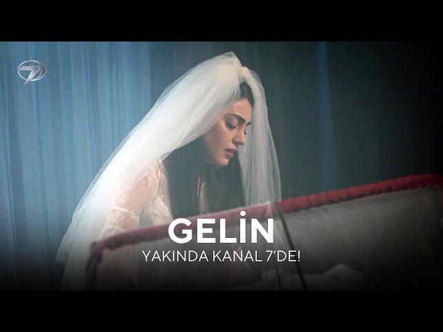 Gelin 1. Teaser | Yakında Kanal 7'de! @kanal7 @GelinDizisi