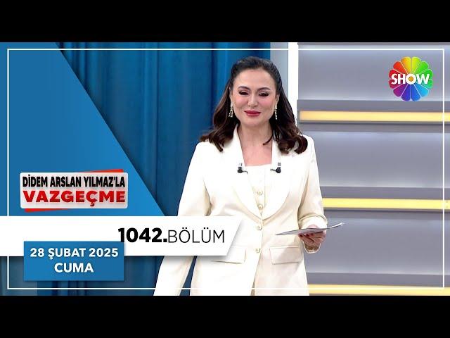 Didem Arslan Yılmaz'la Vazgeçme 1042. Bölüm | 28 Şubat 2025