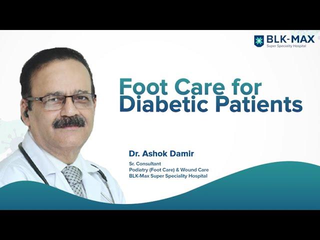 Foot Care for Diabetic Patients | Dr. Ashok Damir | BLK-Max Hospital