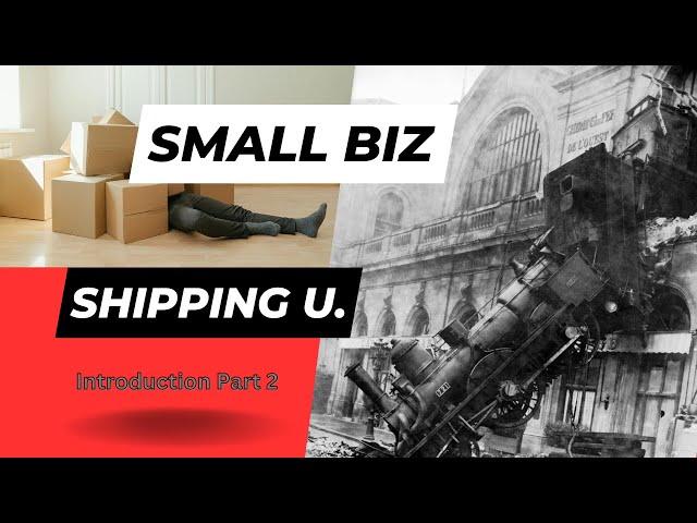 Small Business Shipping University - Introduction Part 2