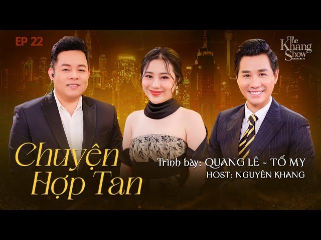 The Khang Show MUSIC WAVE - Ep22 | Chuyện Hợp Tan - Quang Lê ft. Tố My