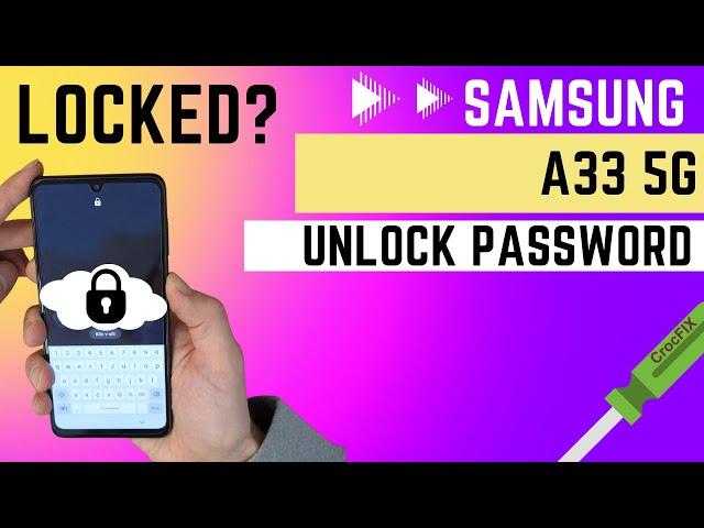 Forgot password on SAMSUNG A33? A33 5G? Locked - unlock & FACTORY reset with CrocFIX