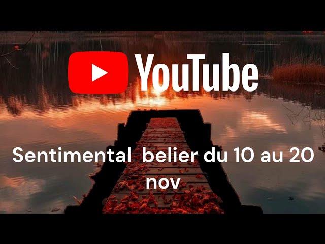 ️sentimental bélier du 10 au 20 novembre . Cette nouvelle relatiô est authentique !!! ️️