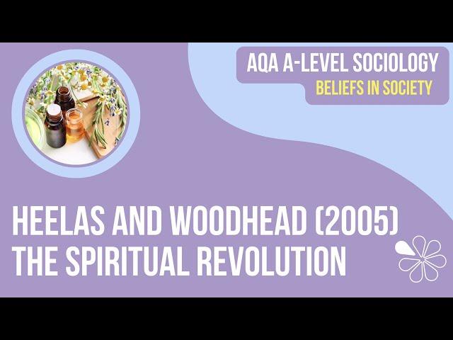 Heelas and Woodhead (2005) The Spiritual Revolution | Beliefs in Society | A Level Sociology