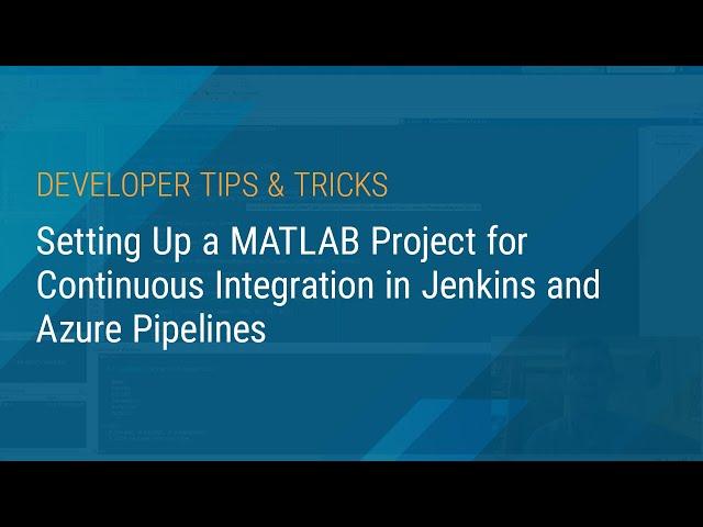 Setting Up a MATLAB Project for Continuous Integration in Jenkins and Azure Pipelines