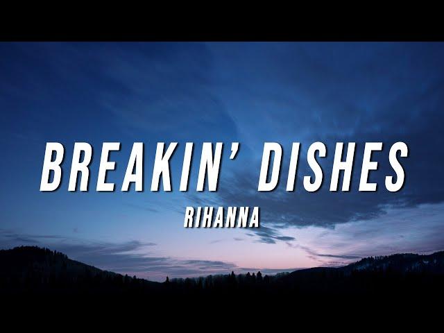 Rihanna - Breakin’ Dishes (Lyrics)