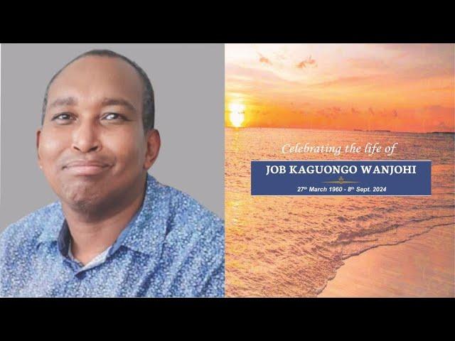 CELEBRATION OF LIFE  OF JOB KAGUONGO WANJOHI  .