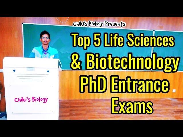 Top 5 Life Sciences & Biotechnology Phd Entrance Exams || Detailed Video........By Chiki's Biology