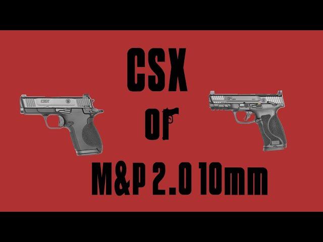 Smith & Wesson CSX 9mm OR M&P M2 0 10mm