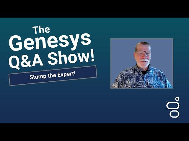 Stump the Expert | Genesys Cloud Community Q&A Show