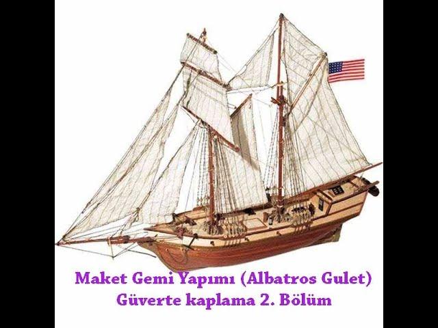 Maket Gemi Yapımı (Albatros Gulet)  Güverte kaplama 2. Bölüm