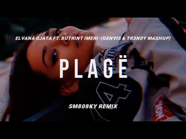 Elvana Gjata ft. Butrint Imeri - Plagë (Genvis & Tr3ndy Mashup) SM808KY REMIX 2023