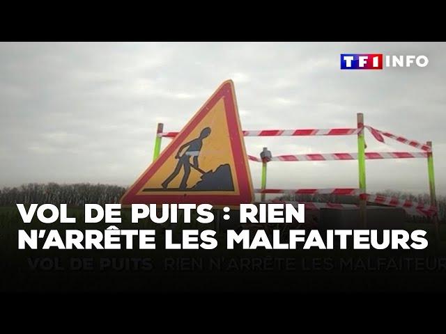 Enquête - Vol de puits : rien n’arrête les malfaiteurs｜TF1 INFO