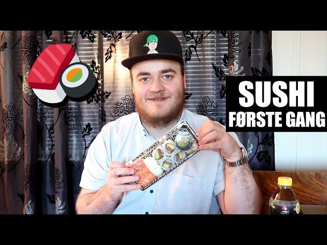 TESTER SUSHI FOR FØRSTE GANG!