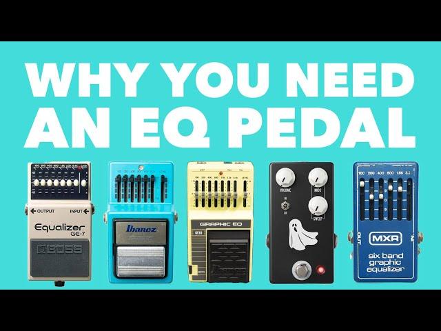 Why You Need an EQ Pedal