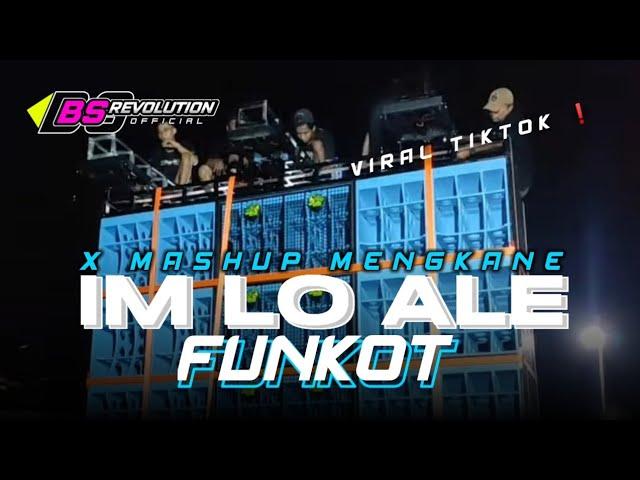 DJ FUNKOT IM LO ALE X MASHUP VIRAL TIKTOK  BASS TETEP HOREGG • BS REVOLUTION •