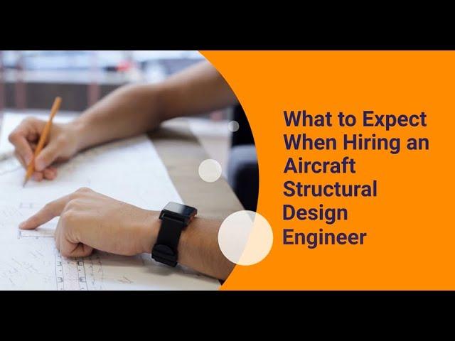 What to Expect When Hiring an Aircraft Structural Design Engineer
