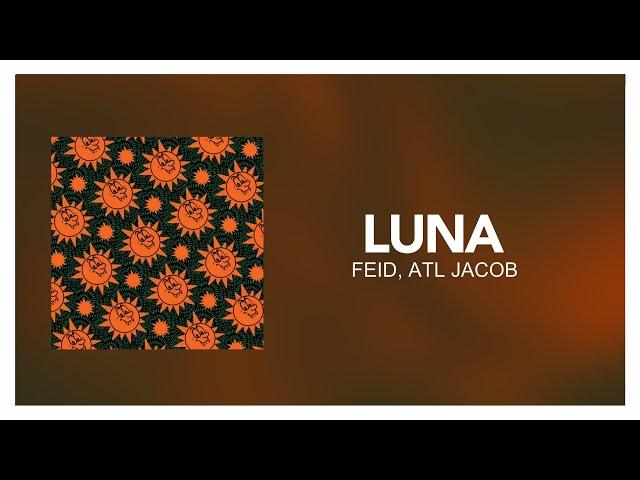 Feid, ATL Jacob - LUNA [ Letra/Lyrics ]