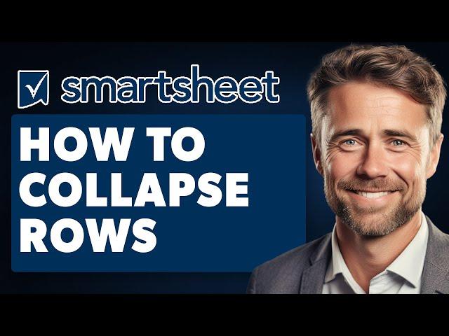 How to Collapse Rows in Smartsheet (Full 2024 Guide)