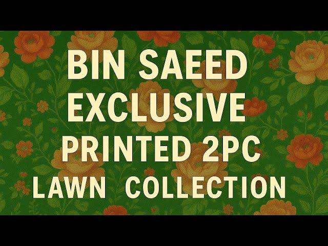 BIN SAEED | Exclusive Printed 2PC Lawn Collection Is Here !