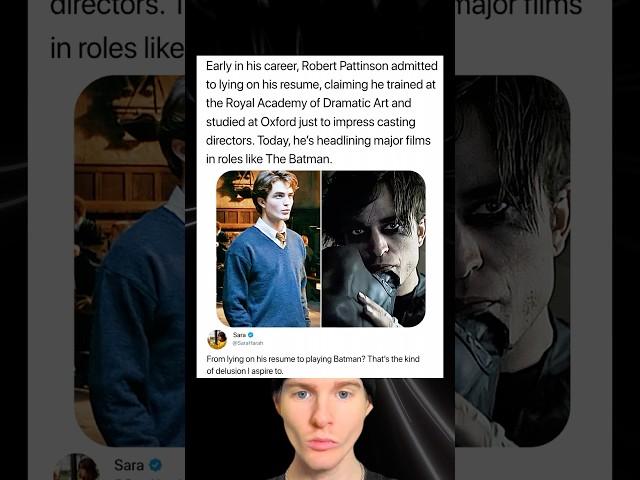 Early in his career, Robert Pattinson admitted to lying on his resume, claiming he trained at the